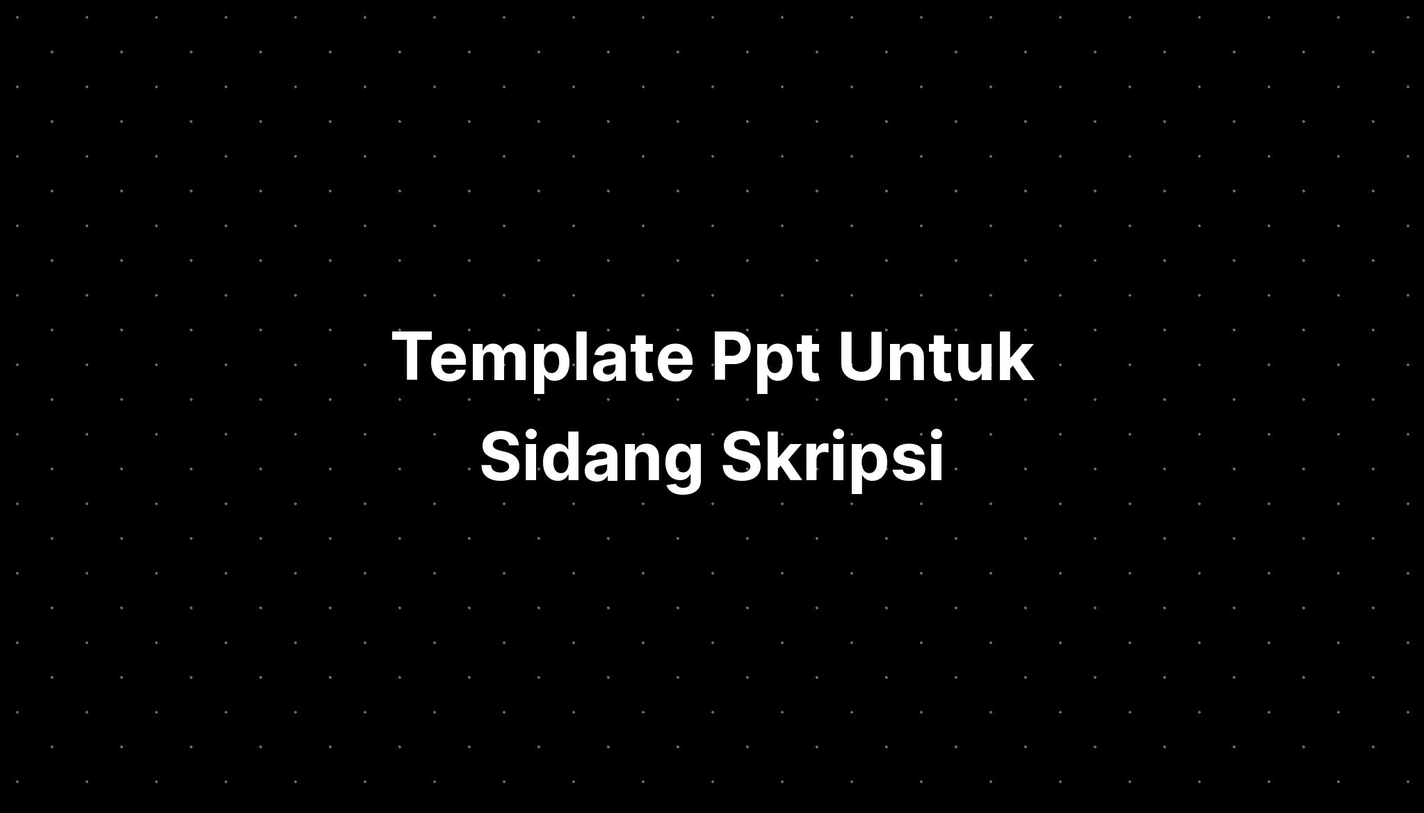 Template Ppt Untuk Sidang Skripsi - IMAGESEE